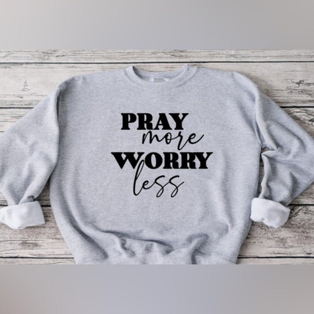 Pray More, Worry Less Crewneck - Gray